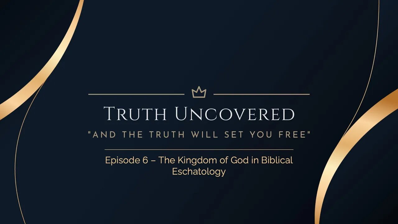 Episode 6 The Kingdom of God in Biblical Eschatology