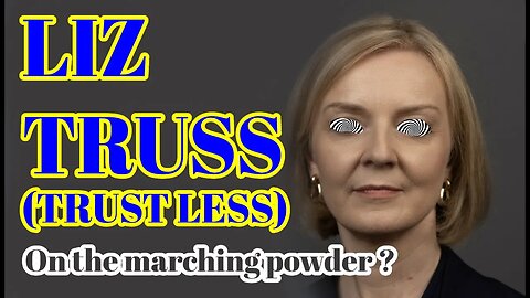 Liz Truss (Trust Less) on the marching powder?