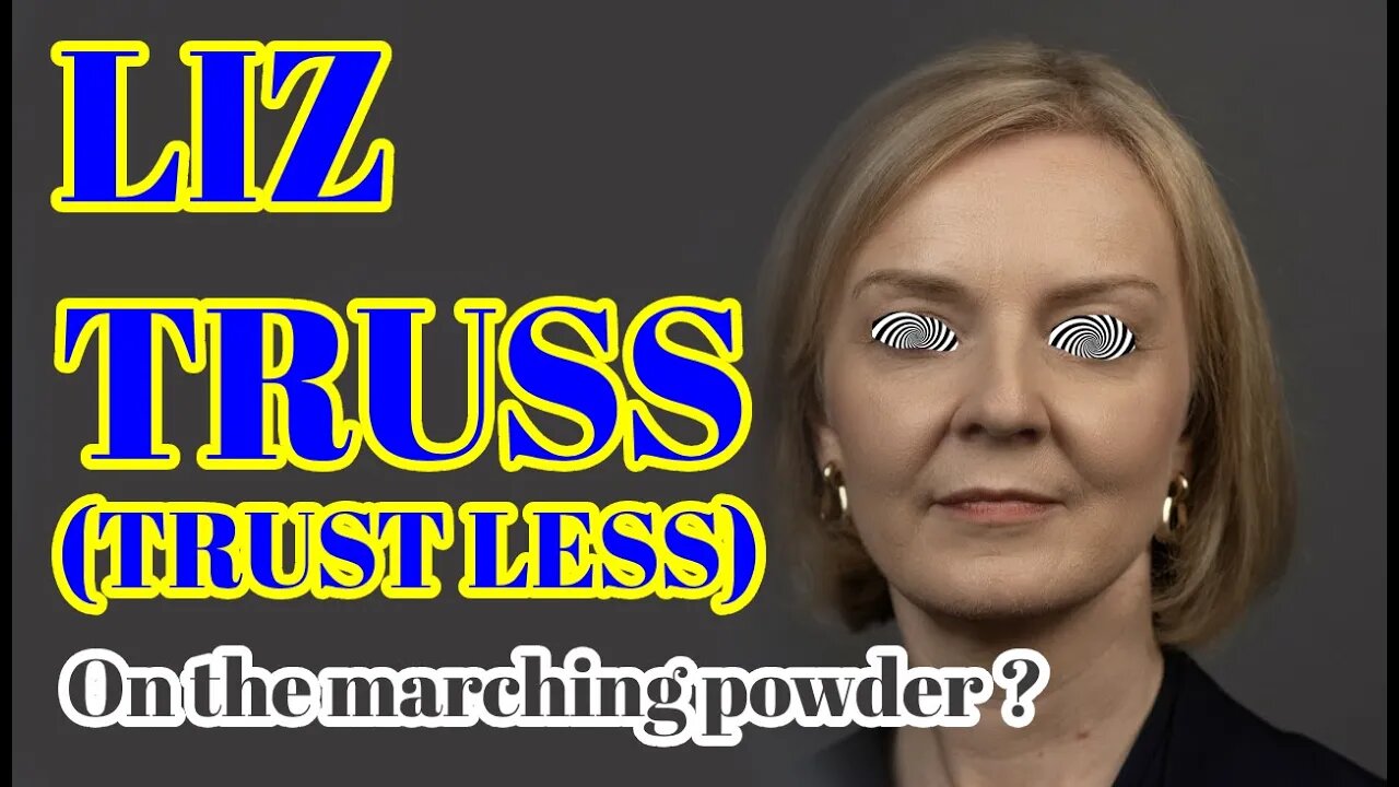 Liz Truss (Trust Less) on the marching powder?