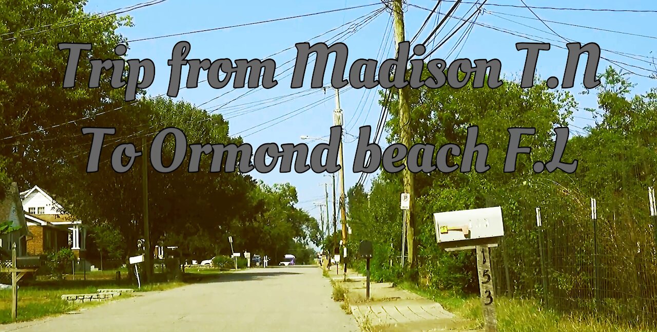 Time lapse from Madison Tennessee to Ormond Beach Florida