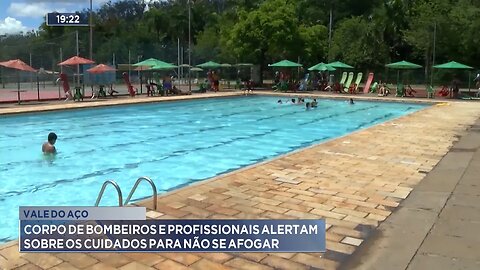 Vale do Aço: Corpo de Bombeiros e Profissionais Alertam sobre os Cuidados para não se Afogar.