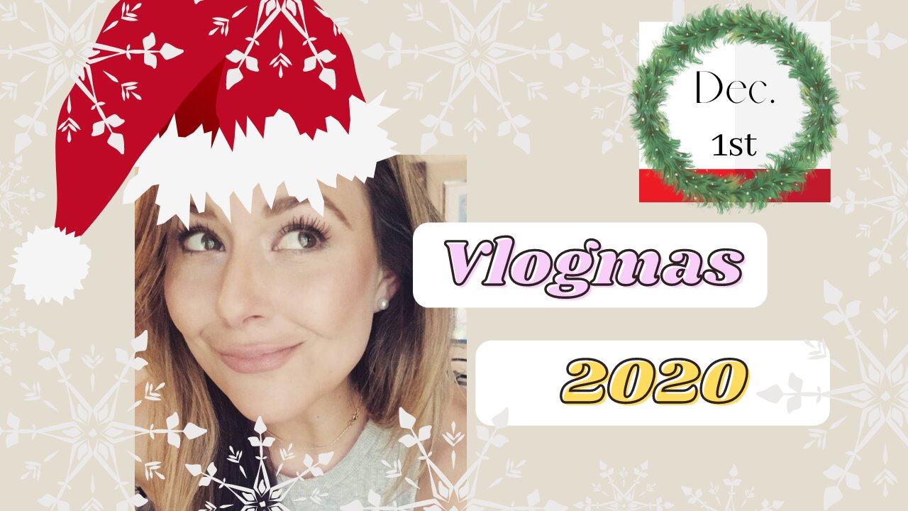 Vlogmas 2020 Day one!