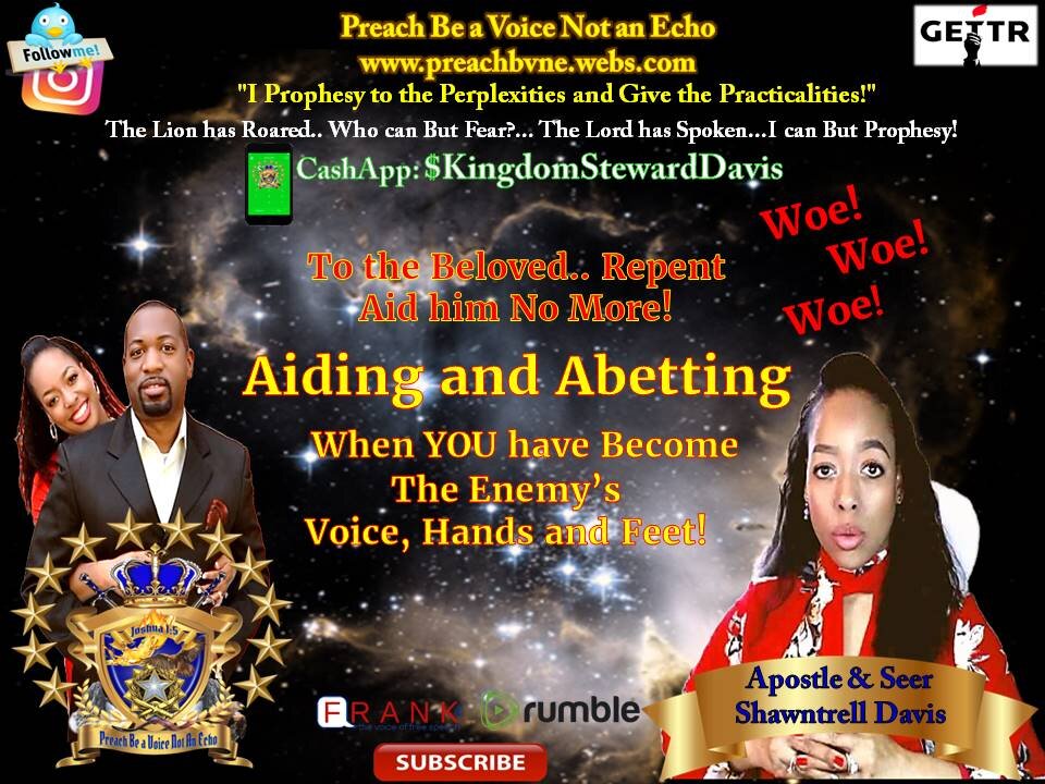 Rhema-Word and Warning: "Aiding and Abetting" "When You Are the Accuser’s Voice, Hands and Feet"