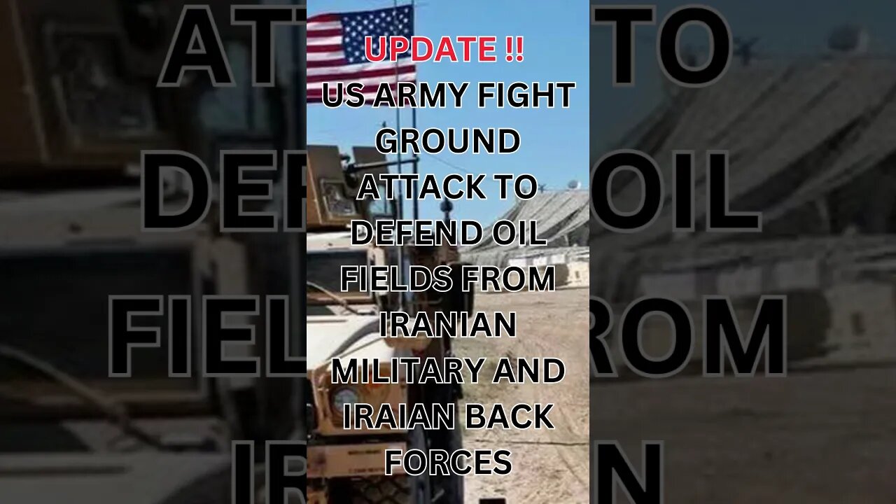 BREAKING NEWS!! US ARMY DEFENDING OIL FIELDS FROM IRAN AND IRAIN BACKED FORCES