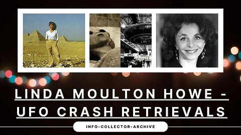 LINDA MOULTON HOWE- UFO Crash Retrievals Conference