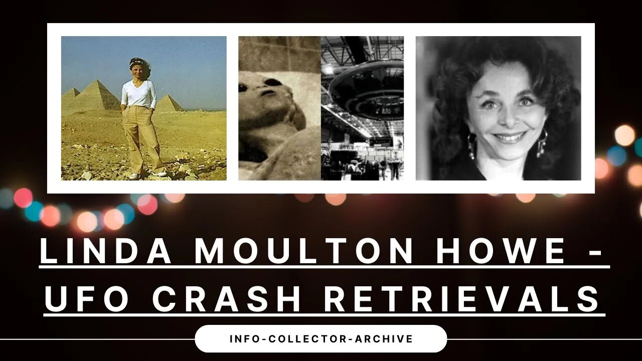 LINDA MOULTON HOWE- UFO Crash Retrievals Conference