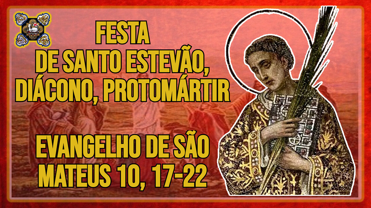 Comentários ao Evangelho da Festa de Santo Estevão, Diácono, Protomártir Mt 10, 17-22