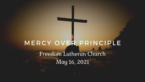 "Mercy Over Principle" - May 16, 2021