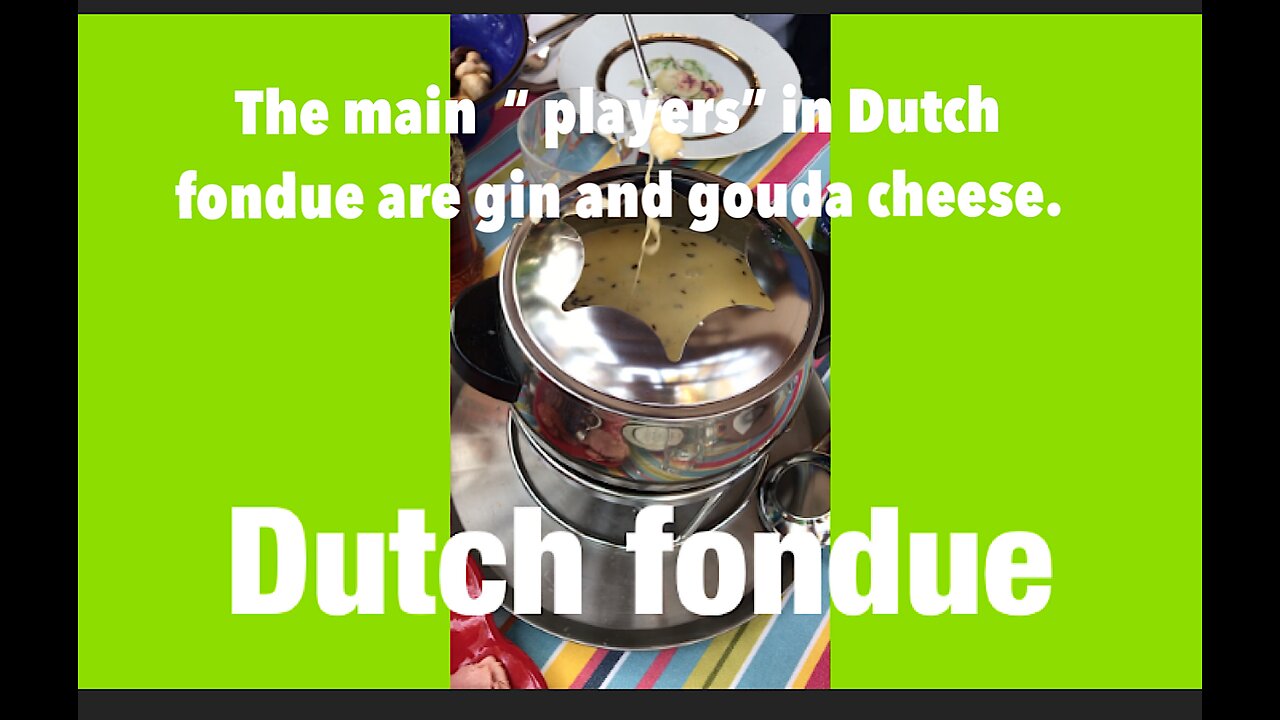 Dutch fondue: key “players”: Gin and Gouda cheese