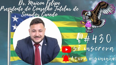 DR. MAICON FELIPE [ PRESIDENTE DO CONSELHO TUTELAR - SENADOR CANEDO ] - PODVIM #429