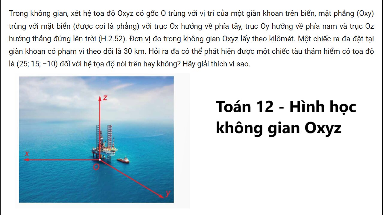 Trong không gian, xét hệ tọa độ Oxyz có gốc O trùng với vị trí của một giàn khoan trên biển