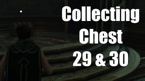 Hogwarts Legacy Collecting Chest 29 & 30