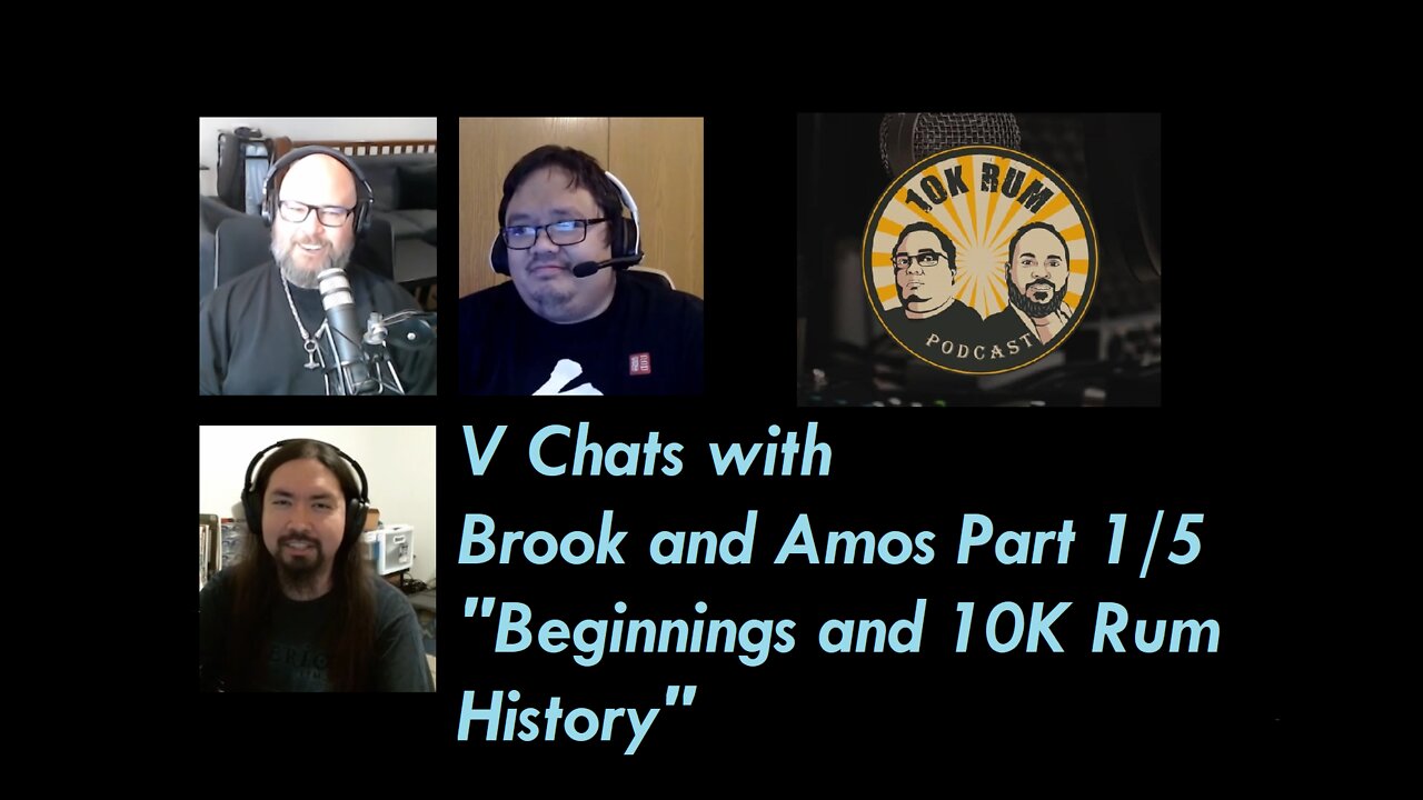 Beginnings and 10K Rum History - V Chats with Brook and Amos of 10K Rum Podcast Part 1 of 5