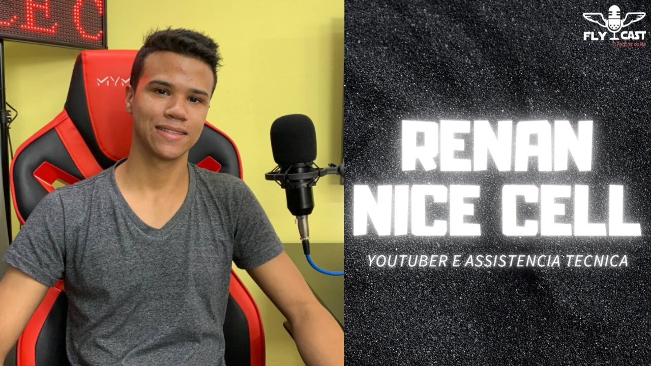 Renan Nice Cell - Youtuber & especialista em reparos eletrônicos - EP001 FLYCast