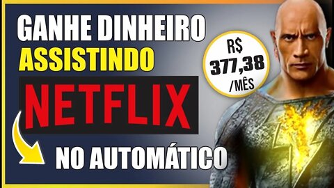 Ganhe R$377,38 Assistindo NETFLIX no Automático + R$ 28 (NA HORA) | Como Ganhar Dinheiro Na Internet