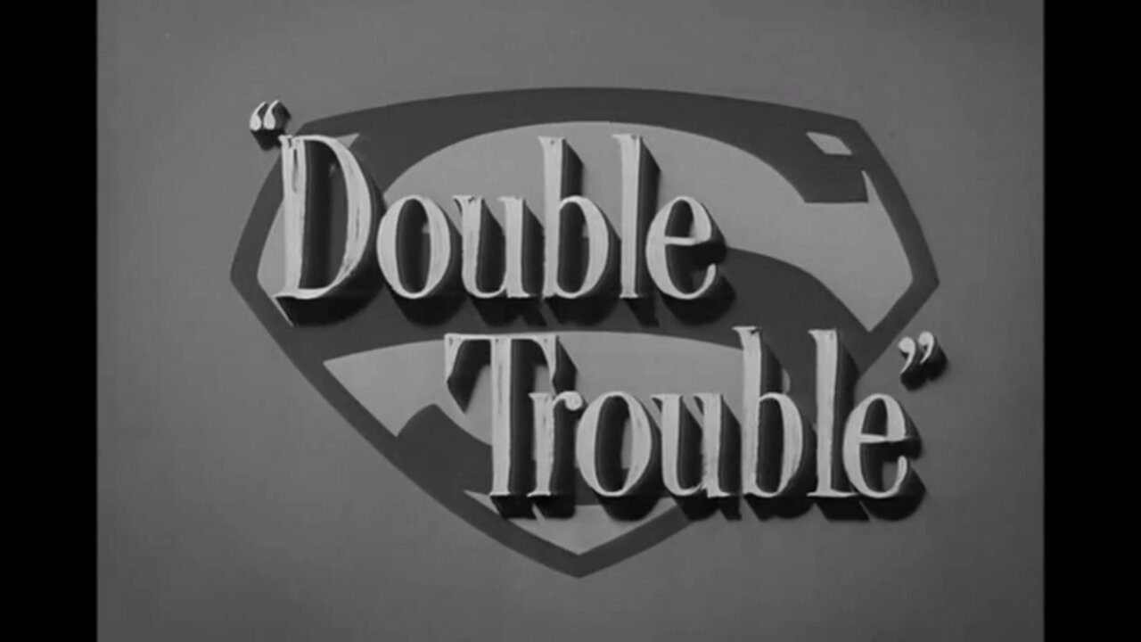 The Adventures of Superman - "Double Trouble"