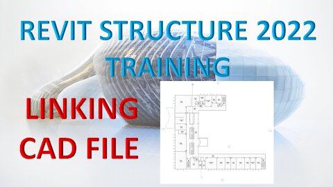 REVIT STRUCTURE 2022 LESSON 2 - LINKING CAD