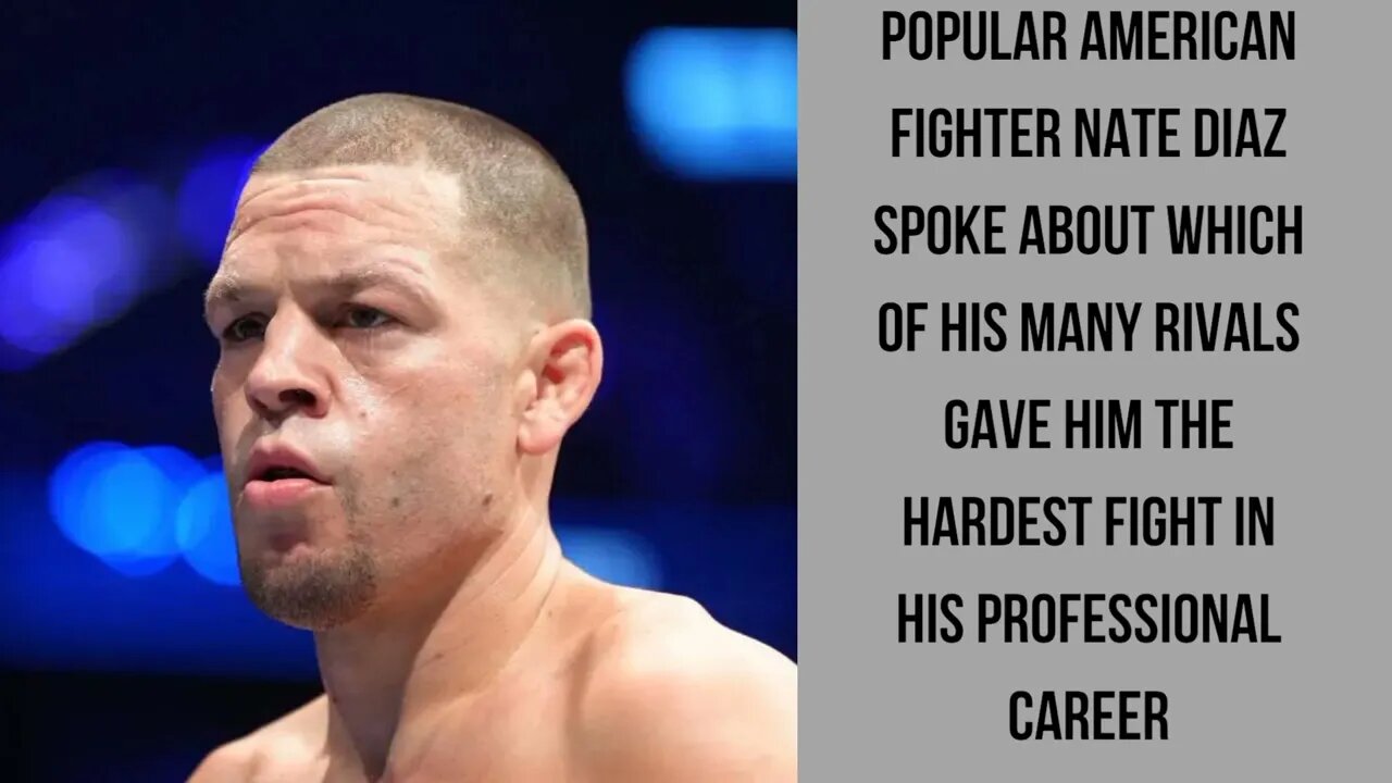 Nate Diaz has been named the most difficult opponent in the UFC.