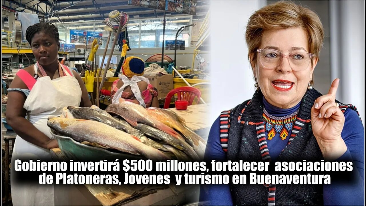 🎥Gobierno invertirá $500 millones, fortalecer asociaciones de Platoneras, y turismo en Buenaventura👇