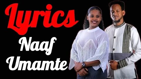 Kadir Ahmed & Margitu Warqina - Naaf Uumamte - New Oromo Music By Lyrics