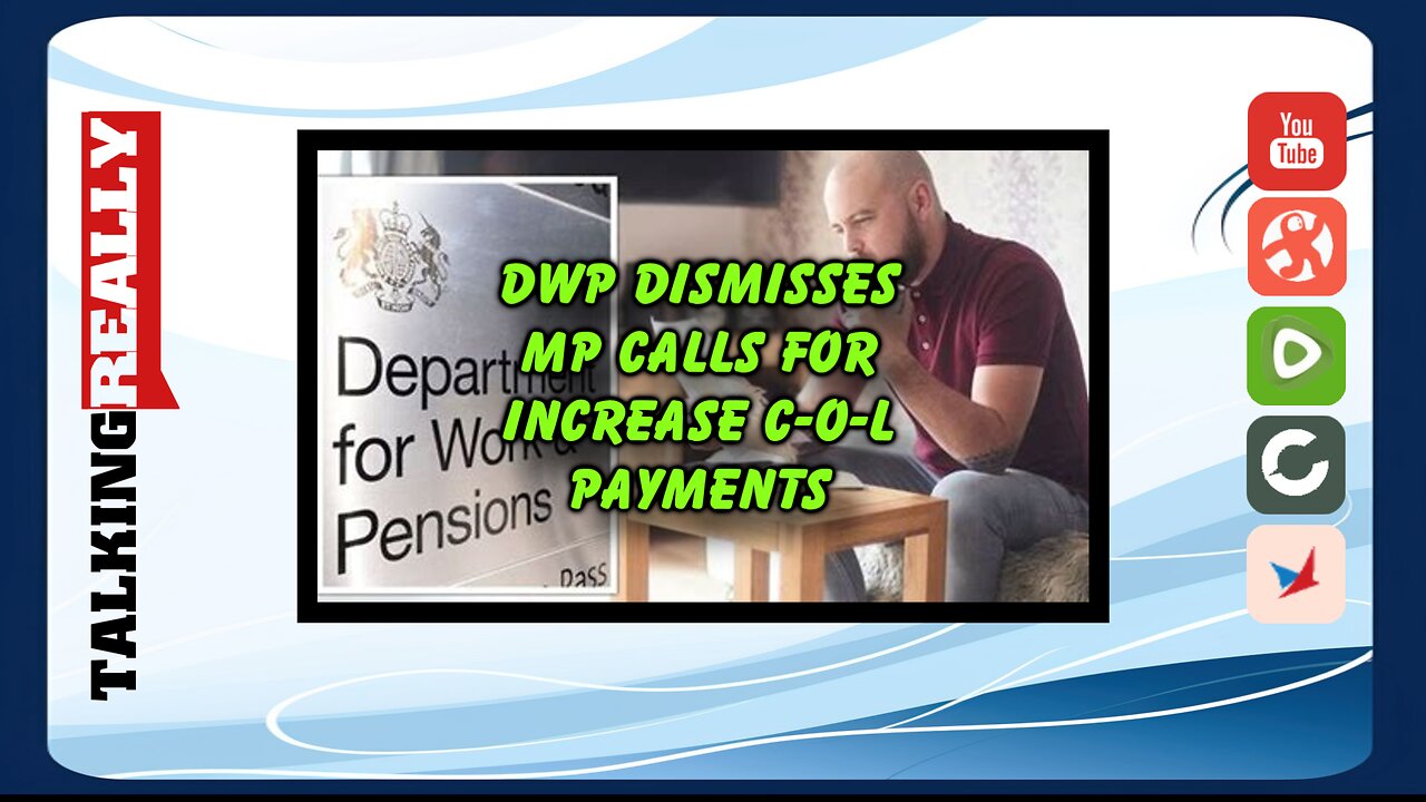 DWP dismisses MP's calls to increase C-O-L payments | Talking Really Channel