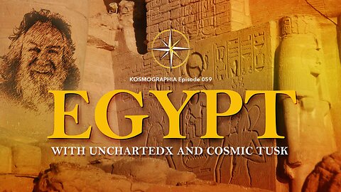 Episode #059: Egypt Tour Review with UnchartedX and Cosmic Tusk