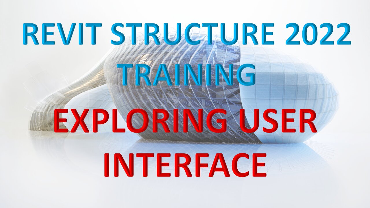 REVIT STRUCTURE 2022 LESSON 1 - EXPLORING USER INTERFACE