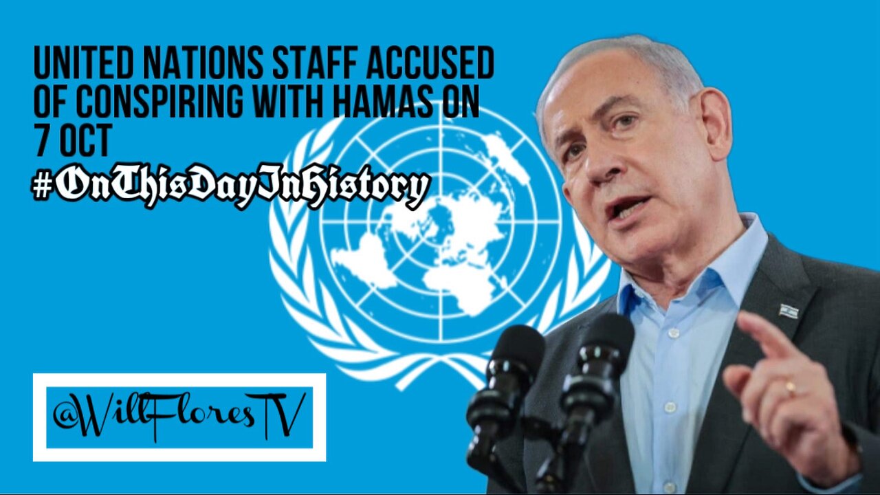 🇺🇳 UN Staff Accused Of Conspiring With Hamas On 7 Oct #onthisdayinhistory