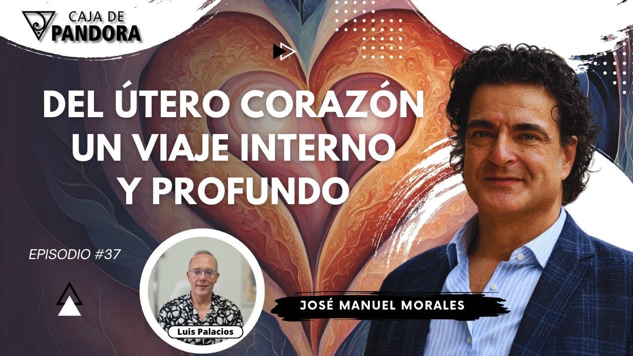 Del Útero al Corazón. Un Viaje Interno y Profundo con José Manuel Morales