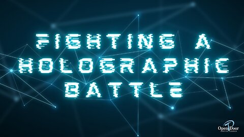 Fighting a Holographic Battle