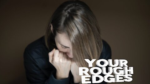 Your Rough Edges