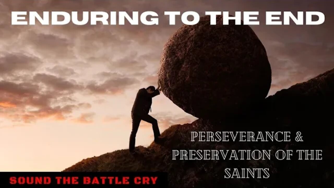 Enduring to the End: Perseverance & Preservation of the Saints (If Ye Continue in the Faith)