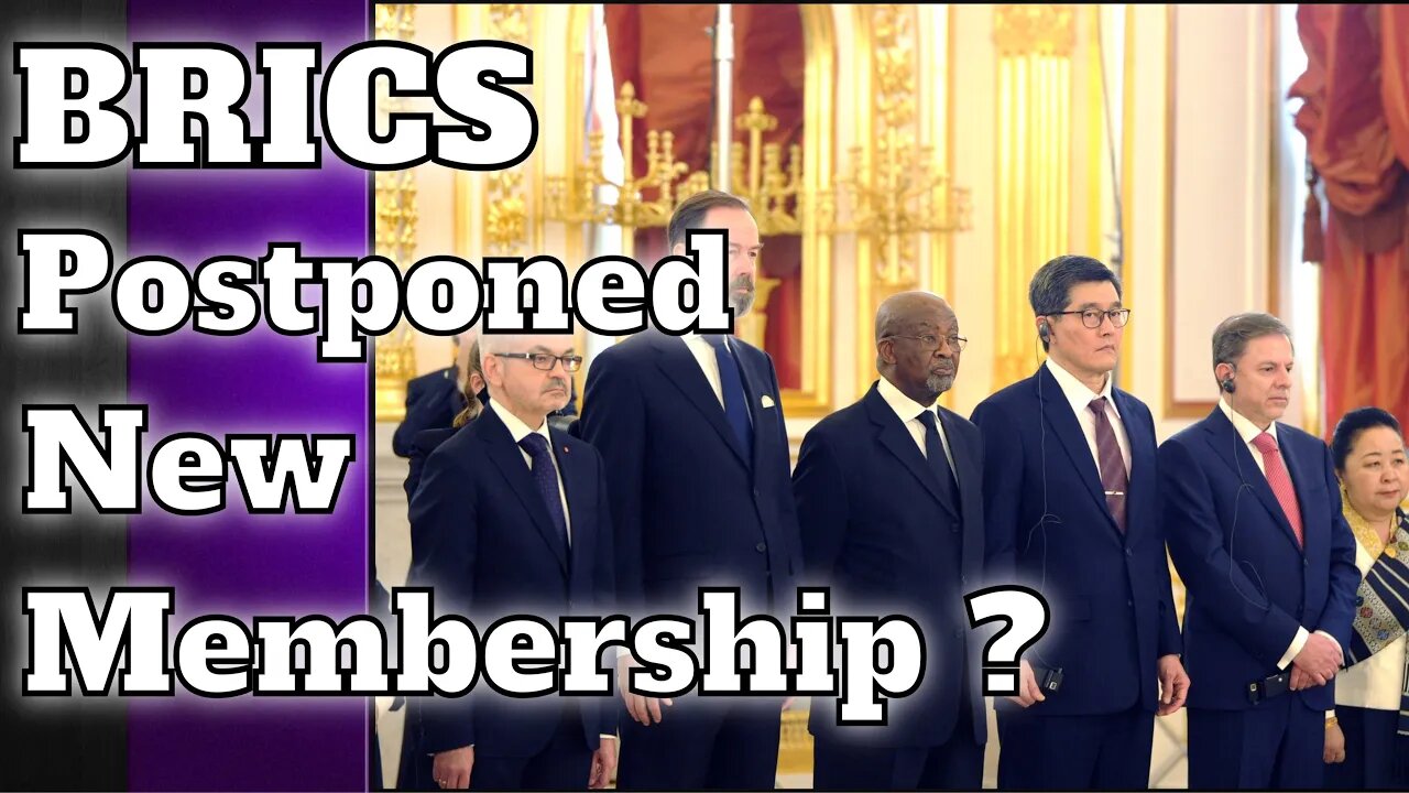 BRICS Postponed New Membership Til 2024?