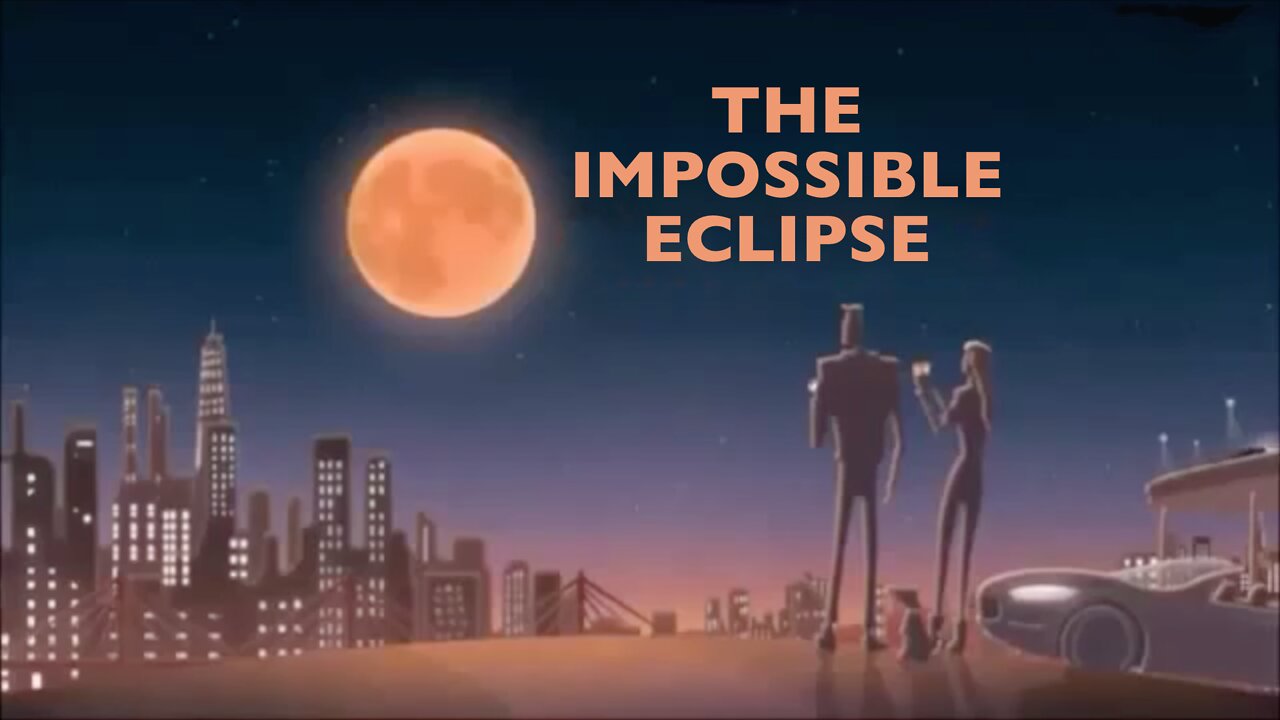 The Impossible Eclipse