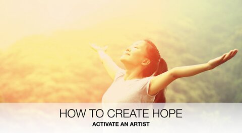 How to Create Hope