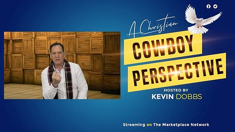 A Christian Cowboy Perspective - Kevin 'Tex' Dobbs