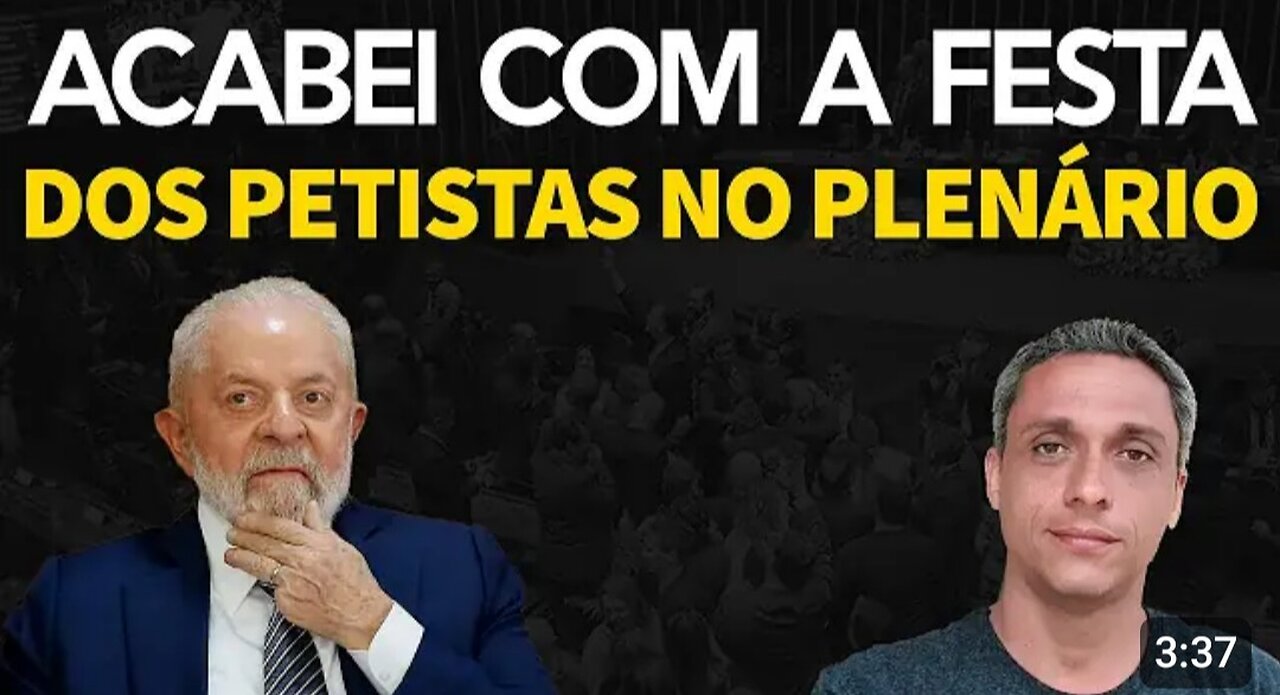 in Brazil I ended the party of PT members in the plenary - Brazil went back to the hole