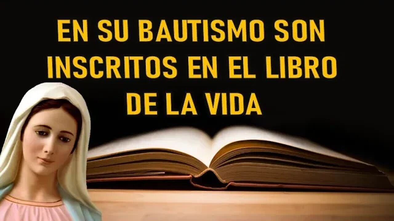 EN SU BAUTISMO SON INSCRITOS EN EL LIBRO DE LA VIDA - MENSAJE DE MARÍA SANTISMA A MARÍA ROCIO