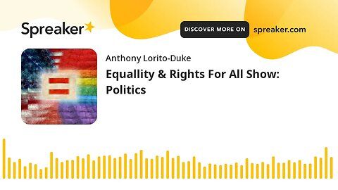 Equallity & Rights For All Show: Politics