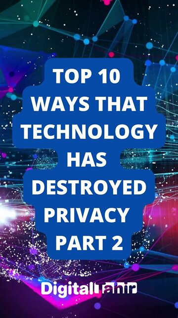 Top 10 Ways That Technology Has Destroyed Privacy PART 1