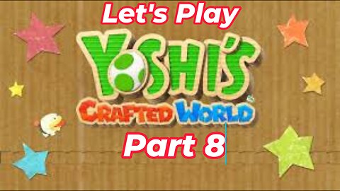 Let's Play Yoshi's crafted world Part 8 (Nintendo Switch)