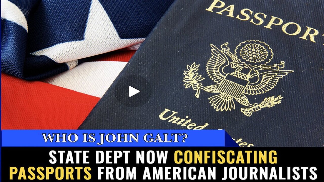 Mike Adams-BBN W/ State Dept now CONFISCATING PASSPORTS from American journalists.