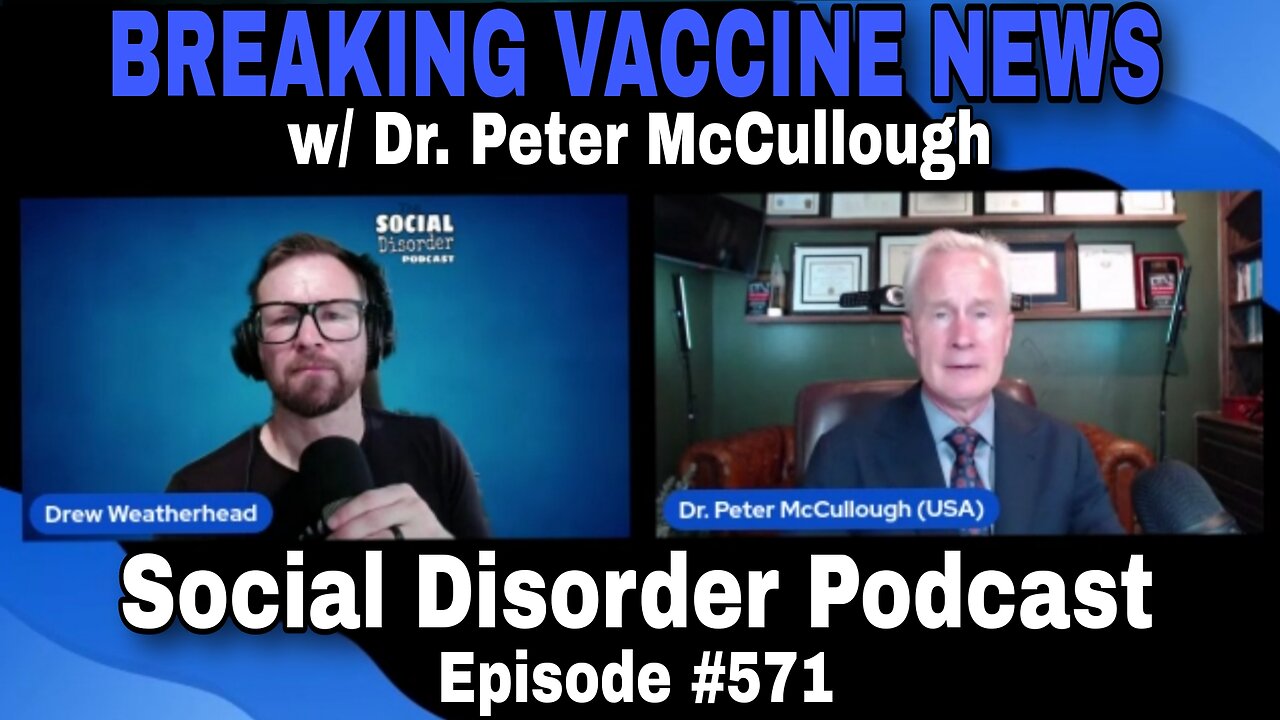 Episode #571 NEW VACCINE WARNING! w/ Dr. Peter McCullough