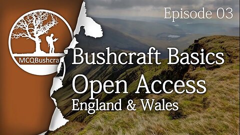 Bushcraft Basics Ep03: Camping Laws England & Wales (Open Access)