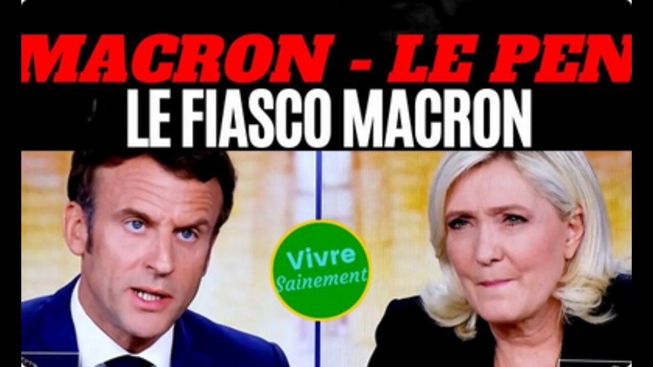 (50) Macron - Le Pen, le fiasco Macron ¦ Vivre Sainement