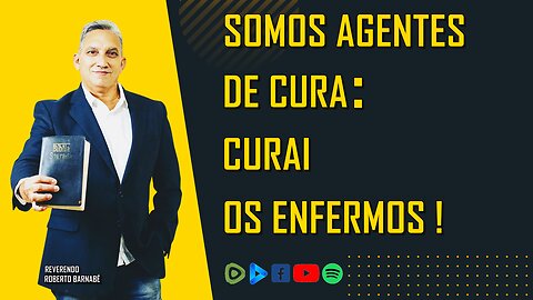 Somos agentes de cura: curai os enfermos!