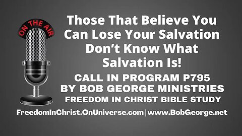 Those That Believe You Can Lose Your Salvation Don’t Know What Salvation Is! by BobGeorge.net