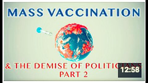 Mass Vaccination and the demise of POLITICIANS - part 2