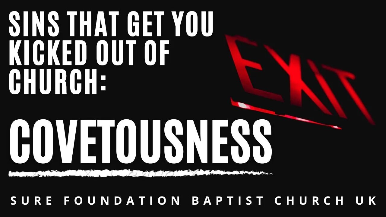 Sins That Get You Kicked Out Of Church: Covetousness | SFBCUK |