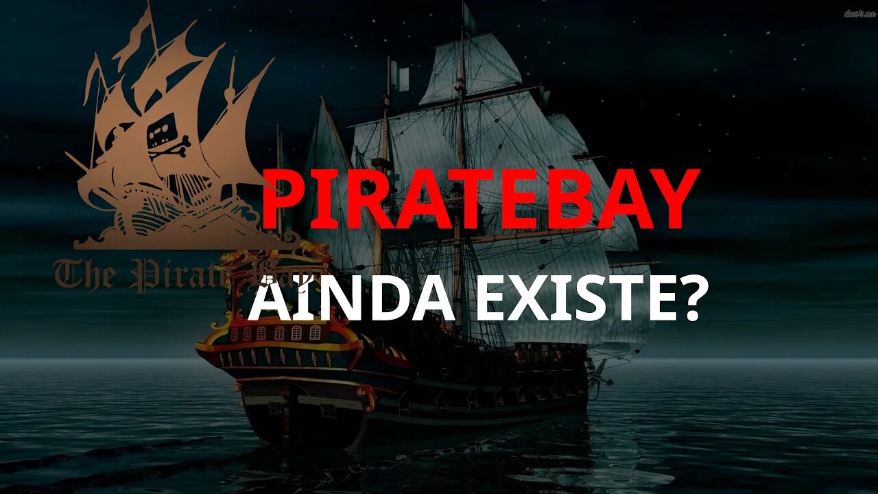 Downloads torrent e PirateBay ainda existe?